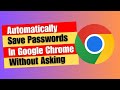 How to Automatically Save Passwords in Google Chrome Without Asking [Easy Steps]