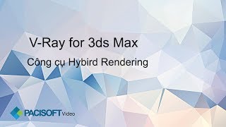 V Ray 3 6 for 3ds Max - Công cụ Hybrid Rendering