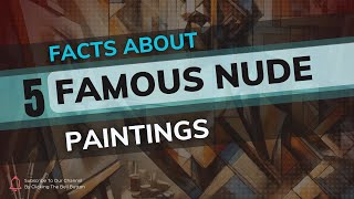 REVOLUTION IN NUDE ART: 5 Famous Paintings and Stories Behind Them