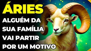 PREVISÕES SIGNO ÁRIES: 😢 VOCÊ VAI CHORAR | ESSA PESSOA DA FAMÍLIA CUMPRIU SUA MISSÃO E VAI PARTIR