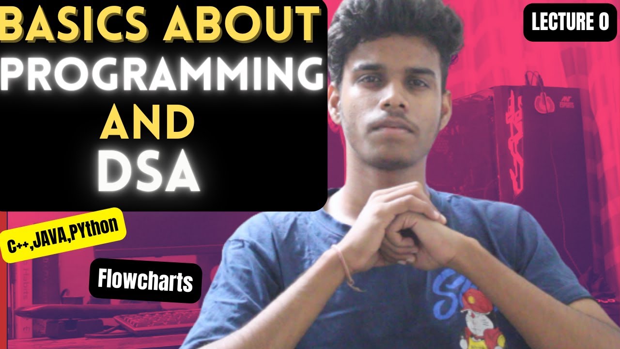 Basics About Programming And Dsa Lecture 0 Youtube