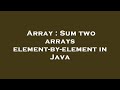 Array : Sum two arrays element-by-element in Java