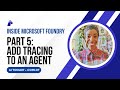 AI Toolkit + GitHub Copilot - Pt. 5:  Add Tracing to an Agent