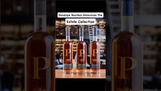 Breaking Bourbon News: PenelopeBourbon introduces premium 2024 Estate Collection