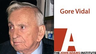 Gore Vidal - The John Adams Institute
