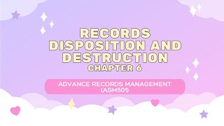 ASM 501 - Chapter 6: Records Disposition and Destruction