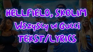 HELLFIELD, SKOLIM - Wszyscy w Gucci  TEKST/LYRICS