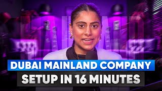 Dubai Mainland Company Setup In 16 Minutes | Everything You Need to Know