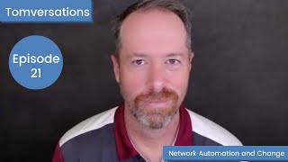 Network Automation and Change | Tomversations: Episode 21