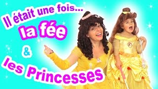 Il était une fois... 1 FEE \u0026 2 PRINCESSES enchantées 💕