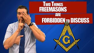 Two Things MASONS are FORBIDDEN to Discuss!