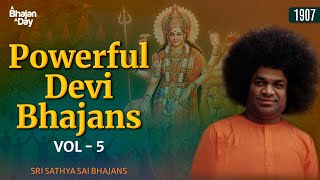1907 - Powerful Devi Bhajans Vol - 5 | Sri Sathya Sai Bhajans
