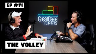 The GreatBase Tennis Podcast - Episode 14 - THE VOLLEY
