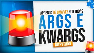 Args e Kwargs em Python - Aprenda de Uma Vez por Todas
