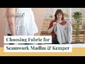 How to Pick the Right Fabric: Go Fabric Shopping for Seamwork Madhu & Kemper