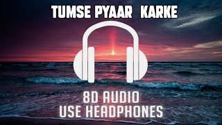 Tumse Pyaar Karke 8D Audio | 8D Song |Tulsi Kumar & Jubin Nautiyal | Music Is Life