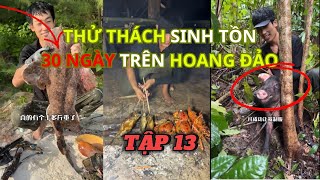 TẬP 13 | THỬ THÁCH SINH TỒN 30 NGÀY TRÊN HOANG ĐẢO PHÍA BẮC AUSTRALIA