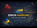 Exceptions & Error Handling in Python — Why Errors Are Your Friends