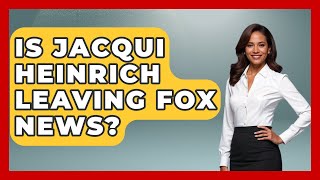 Is Jacqui Heinrich Leaving Fox News? | The Right Politics