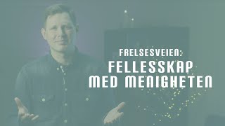 Frelsesveien (33): Fellesskap med menigheten