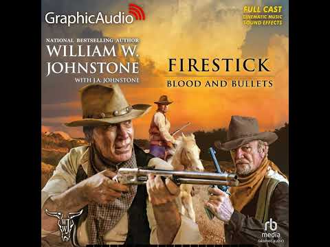 Firestick 2: Blood and Bullets by William W. Johnstone and JA Johnstone (GraphicAudio Sample 3)