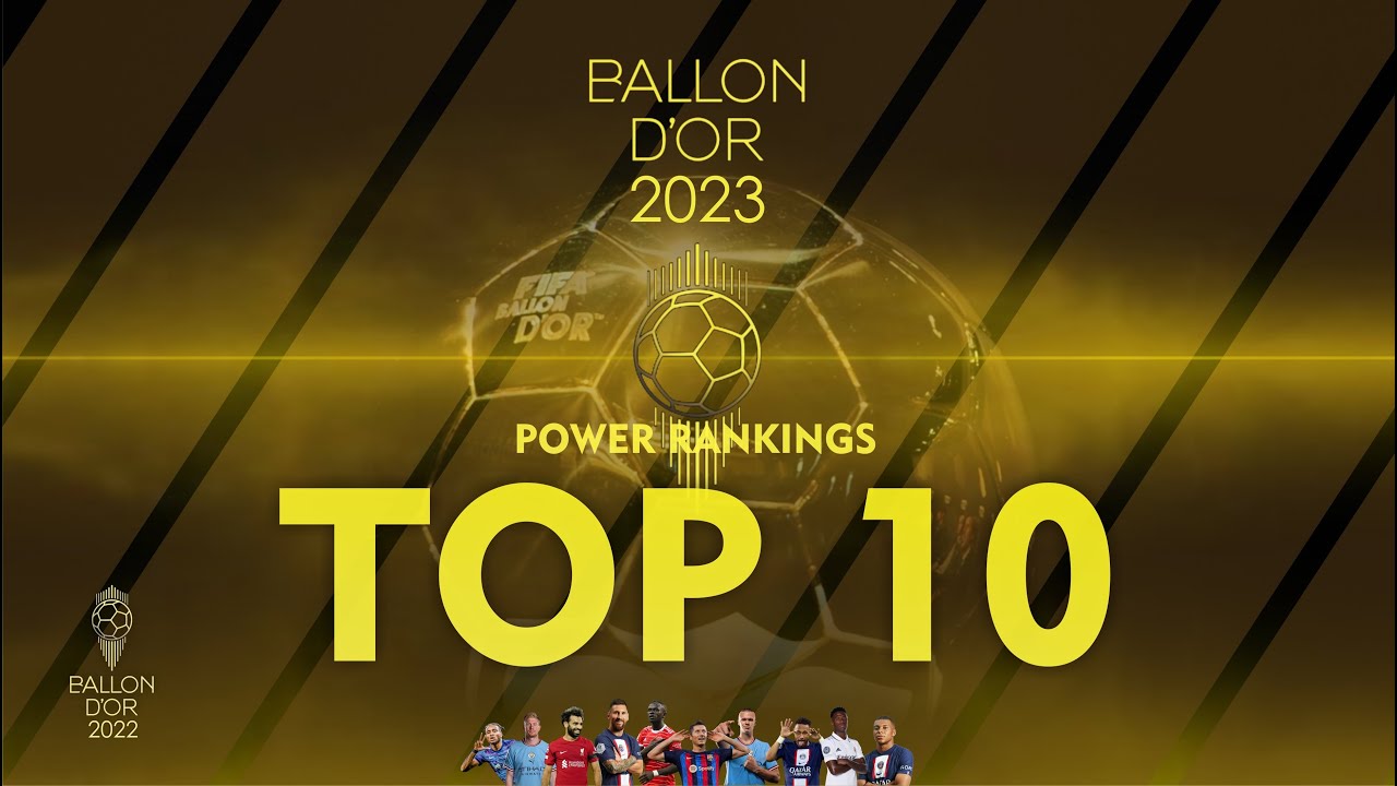 BALLON D'OR 2023 - TOP 10 POWER RANKINGS - YouTube