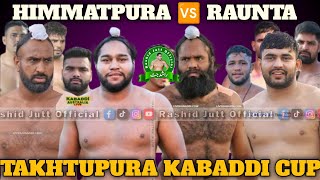 HIMMATPURA 🆚 RAUNTA KABADDI MATCH Takhtupura Kabaddi Cup  17 Jan 2025 *