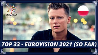 TOP 33 | EUROVISION 2021 | + POLAND |  ESC 2021 (so far)