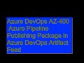 AZ-400 Azure Pipeline Tutorial: How to Package and Publish Your Code
