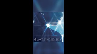 GLAY / DIAMOND SKIN