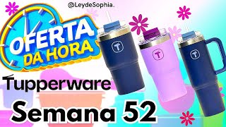 OFERTAS DA HORA SEMANA 52 VITRINE 13/2024 TUPPERWARE