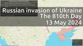 Russian invasion of Ukraine. The 810th Day (13 May 2024)