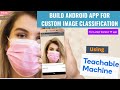 Build a custom Image classification Android app using Teachable Machine (FOR LATEST VERSION TF APP)