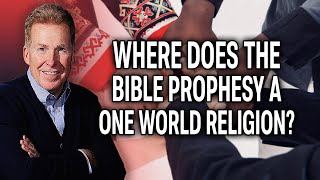 Where Does The Bible Prophecy A One World Religion?