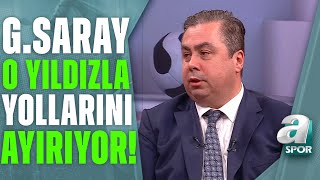 Galatasaray'da O Oyuncularla Yollar Ayrılıyor! Serhan Türk İsimleri Açıkladı / A Spor