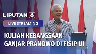 Kuliah Kebangsaan Ganjar Pranowo di FISIP UI | LIVE