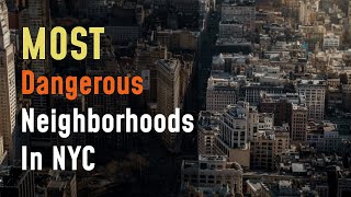 Most Dangerous Neighborhoods in NYC - Beware!