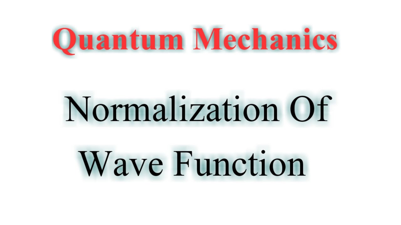 Normalization Of Wave Function, Solved Problem On Normalization ...