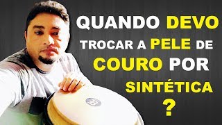 QUANDO DEVO TROCAR A PELE DE COURO POR SINTÉTICA ? | AntonioChina