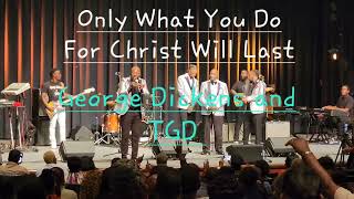 Only What You Do For Christ! George Dickens and TGD LIVE Tarboro NC .POP DICKENS SPEAKS TRUTH 🔥#new