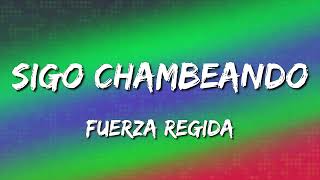 Sigo Chambeando - Fuerza Regida [Loop 1 Hour] (Letra\Lyrics)