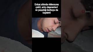 Enkazın Altında 'Son Videom' Diye Çekti, Enkazdan Sağ Çıktı