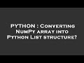 PYTHON : Converting NumPy array into Python List structure?