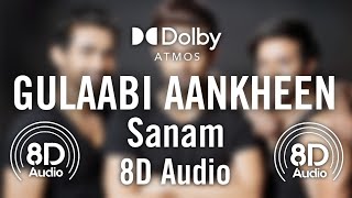 Gulabi Aankhen - (ft.@sanam ) | 8D Audio 🎧