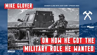 Mike Glover on How He Got the Military Role He Wanted - Danger Close with Jack Carr