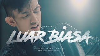 Download Lagu Ismail Izzani Luar Biasa ft Alif... MP3 Gratis