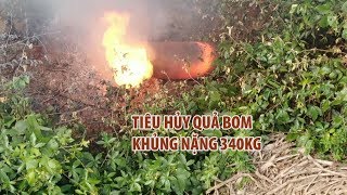 Cận cảnh tiêu hủy quả bom khủng nặng 340 kg suýt bị cưa lấy thuốc nổ