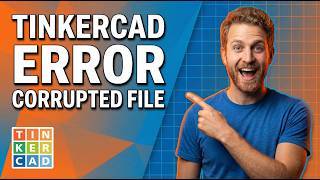 Tinkercad Error Corrupted File (Easy Fix Guide)