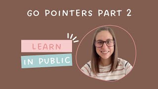 Learn in Public: Go Pointers PART 2
