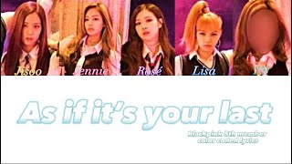 Download As if it’s your last - Blackpink 5th member color coded lyrics (you as member) mp3